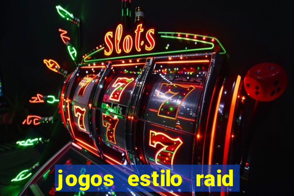 jogos estilo raid shadow legends